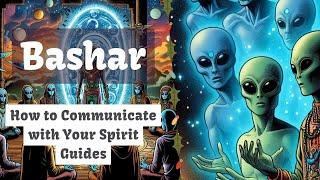 Bashar | How to Communicate with Your Spirit Guides