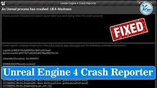  How To Fix Unreal Engine 4 Crash Reporter - An Unreal Process Has Crashed: UE4-Madness