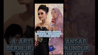 4 Artis yang Mantap Berhijrah pilih mundur dari dunia hiburan#artis#infoseleb