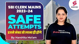 SBI CLERK Mains 2023-24 | Safe Attempts | SBI CLERK MAINS Expected Cut Off 2024 | By Harshita Ma'a,m