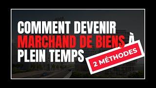 Comment devenir marchand de biens à plein temps ?