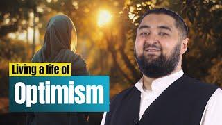 Living a Life of Optimism - Friday Khutbah by Shaykh Navaid Aziz