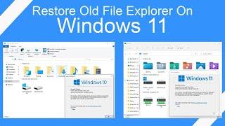 How To Restore Old File Explorer On Windows 11?