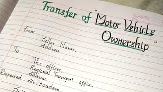 Application for Transfer of motor vehicle ownership..//Letter to transfer motor vehicle ownership