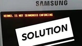 KERNEL IS NOT SEANDROID ENFORCING on Samsung - How to fix the problem