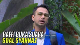 Raffi Ahmad Buka Suara Soal Syahnaz Yang Mengakui Isu Perselingkuhan | FYP (10/07/23) Part 1