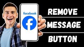 How to Remove MESSAGE BUTTON on Facebook 2024 (Hide Facebook Message Button)