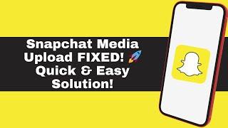 How to Remove Snapchat Media Upload Problem | Snapchat Media Upload Update Remove (Quick & Easy Fix)