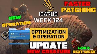 Icarus Week 124 Update! NEW Operation & Creature, Patch OPTIMIZATION, Laika NEXT WEEK!