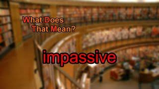 What does impassive mean?
