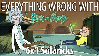 Everything Wrong With Rick & Morty S6E1 - "Solaricks"