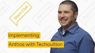 Implementing Anthos with Techolution