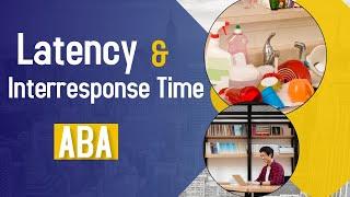 Latency & Interresponse Time | Applied Behavior Analysis Terms