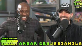 Jeff Dye's Friendship Podcast Episode 94 WITH AKBAR GBAJABIAMILA!