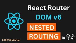 React Router v6 Tutorial in Hindi | Nested Routing