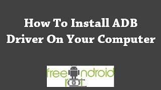 How To Install ADB Driver On Your Computer (Quick Tutorial)