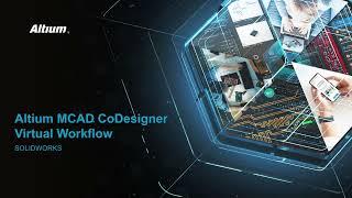 Altium MCAD CoDesigner Virtual Workflow: SOLIDWORKS