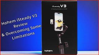 Hohem iSteady V3 Review and Overcoming Limitations