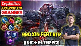 RRQ XIN Feat BTR VS ONIC + Alter Ego [ RRQ XIN Granger ] Crystallize. - Mobile Legends