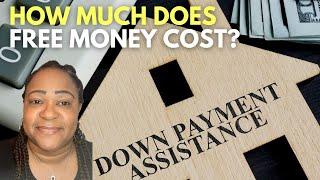 Down payment assistance programs tips - How much does this free money really cost you?