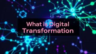 What is Digital Transformation? (The Ultimate Guide to the Digital Age) 