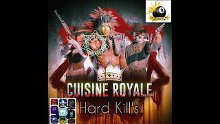 Cuisine royale : hard Kill's