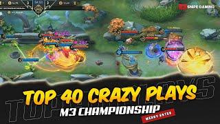 TOP 40 CRAZY PLAYS FROM M3 MLBB WORLD CHAMPIONSHIP