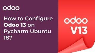 How to Configure Odoo 13 on Pycharm Ubuntu 18?