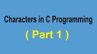 Characters in C Programming  (Part 1) | C Language Tutorial | Coded Fork