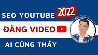 Hướng dẫn đăng Video Youtube ai cũng nhìn Thấy | Cách SEO Video Youtube 2024