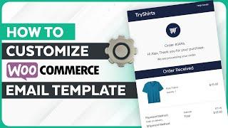 How To Customize WooCommerce Email Templates For Free