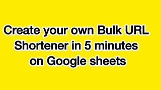 Create your own Bulk URL Shortener in 5 minutes on Google sheets