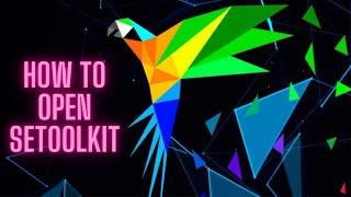 How to open SETOOLKIT in Linux terminal (Parrot OS)