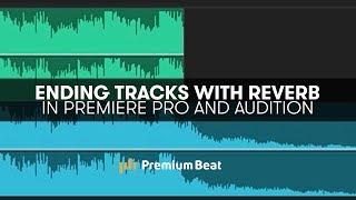 How to End a Music Track with Reverb | PremiumBeat.com