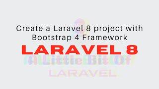 Laravel 8 - Create a Laravel 8 Project with Bootstrap 4 Framework CSS