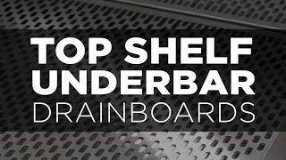 Perlick's NEW Top Shelf Underbar Drainboards, designed for maximum efficiency.