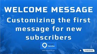 Welcome message for new subscribers. Mastering Chatbot Greetings: Smart Sender Tutorial