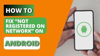 How to Fix “Not Registered on Network” Error on Android | Samsung Galaxy Fix!