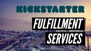 Best Kickstarter Fulfillment Companies