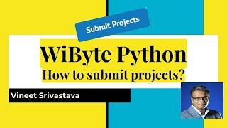 How to submit projects for evaluation in the WiByte Python program?