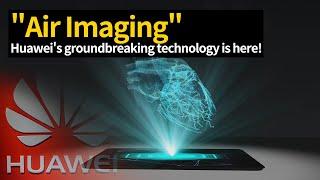 Huawei:What is Air Imaging technology?