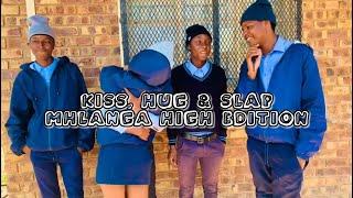 KISS, HUG & SLAP [Mhlanga High]