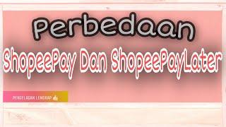 PERBEDAAN SHOPEE PAY DAN SHOPEE PAY LATER