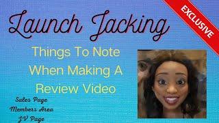 Launch Jacking  Things To Note When Making A Review Video 