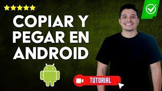 Cómo COPIAR y PEGAR un TEXTO, ARCHIVO, IMAGEN o LINK en tu celular Android | Copy & paste