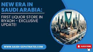 Saudi Arabia to open its first Alcohol store in Riyadh | Only for non-Muslim Diplomats | Saudi Expat