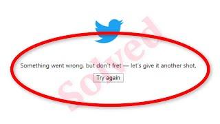 How To Fix Twitter Something Went Wrong, but don't fret - let's give it another shot Error