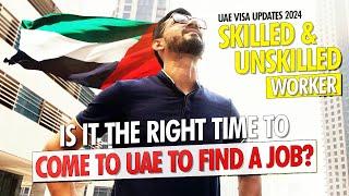 Is It the right time to come to UAE to find a Job? | UAE Visa Updates | Skilled and Unskilled Worker