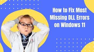 How to Fix Most Missing DLL Errors on Windows 11?