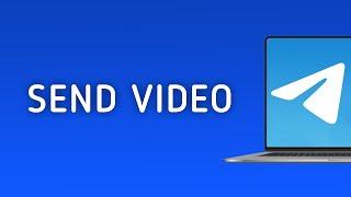 How To Send A Video In Telegram On PC